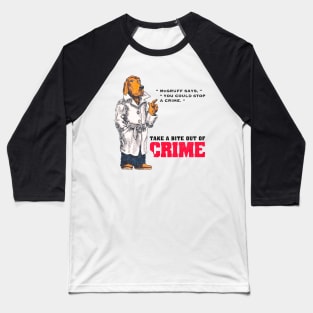 You Could Stop a Crime Baseball T-Shirt